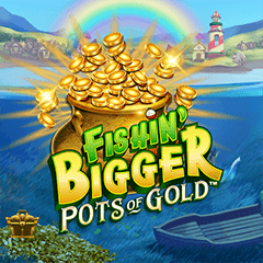 Fishin Bigger Pots Of Gold