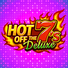 Hot Off The 7s Deluxe