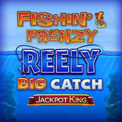 Fishin Frenzy Reely Big Catch Jackpot King