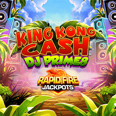 King Kong Cash DJ Prime8 Rapid Fire Jackpots
